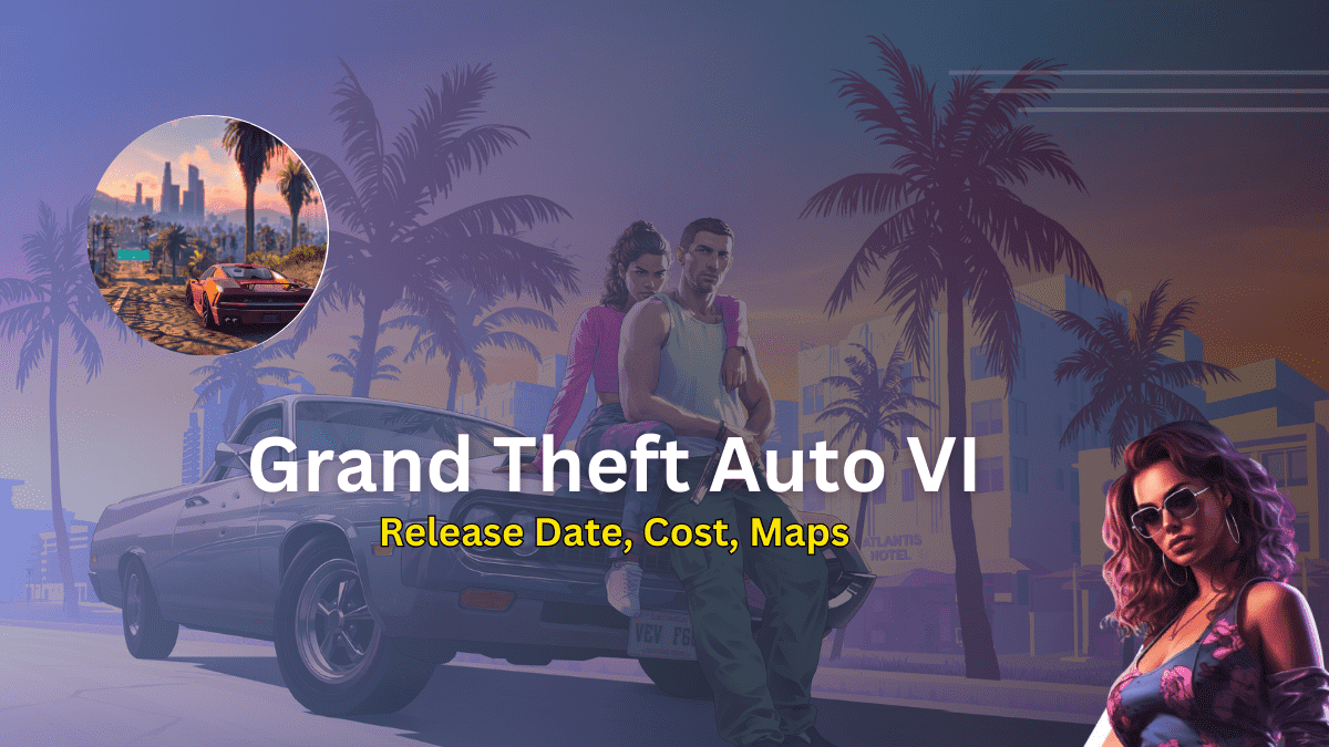 Know About Grand Theft Auto VI: Release, Cost, Characters, and More