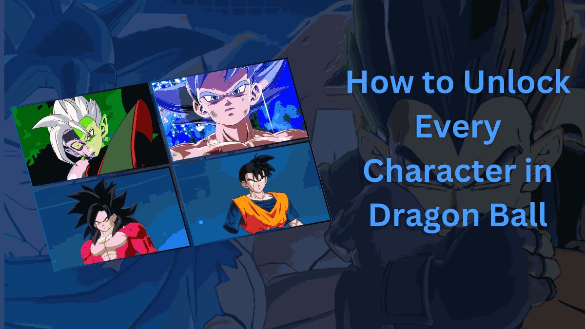 How to Unlock Every Character in Dragon Ball? Get Complete List