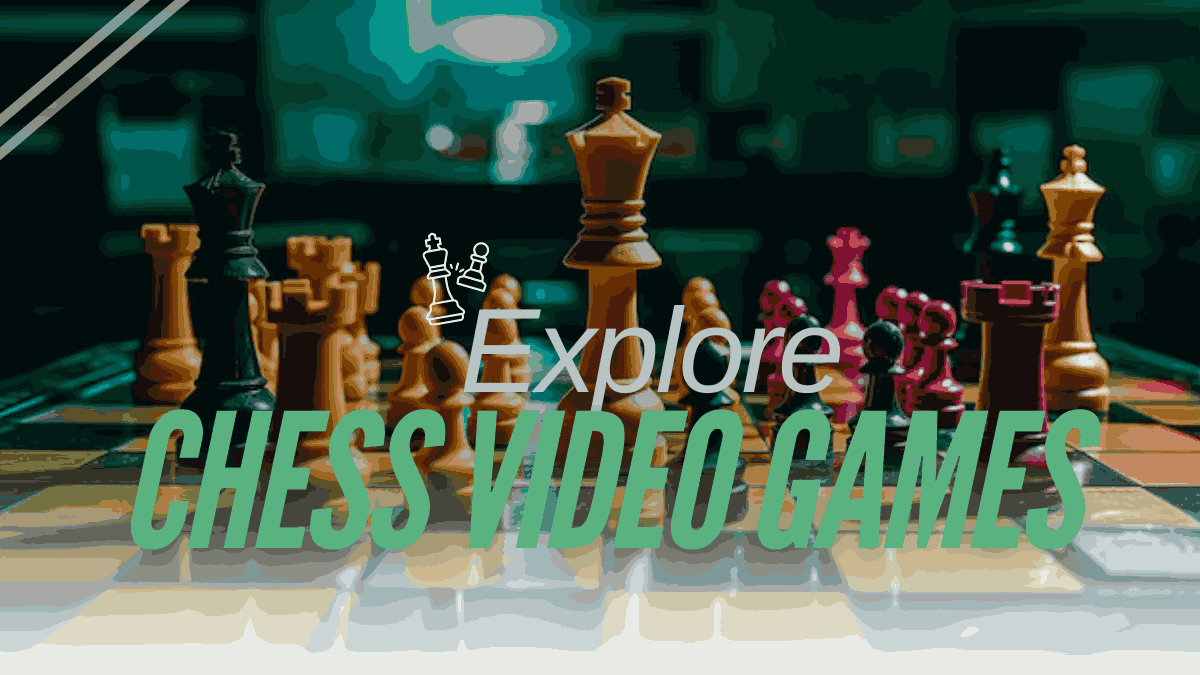 Exploring Chess Video Games: Best Titles, Gameplay Tips, and Chess Sets