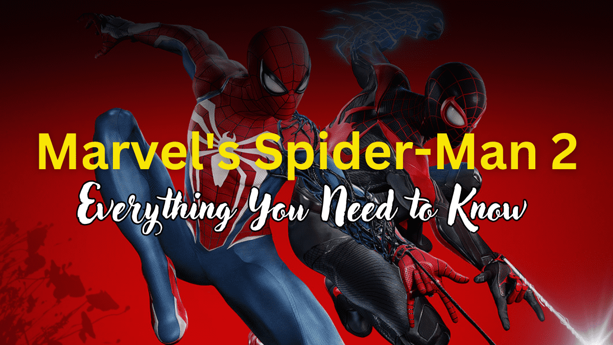 Marvel’s Spider-Man 2: Everything You Need to Know