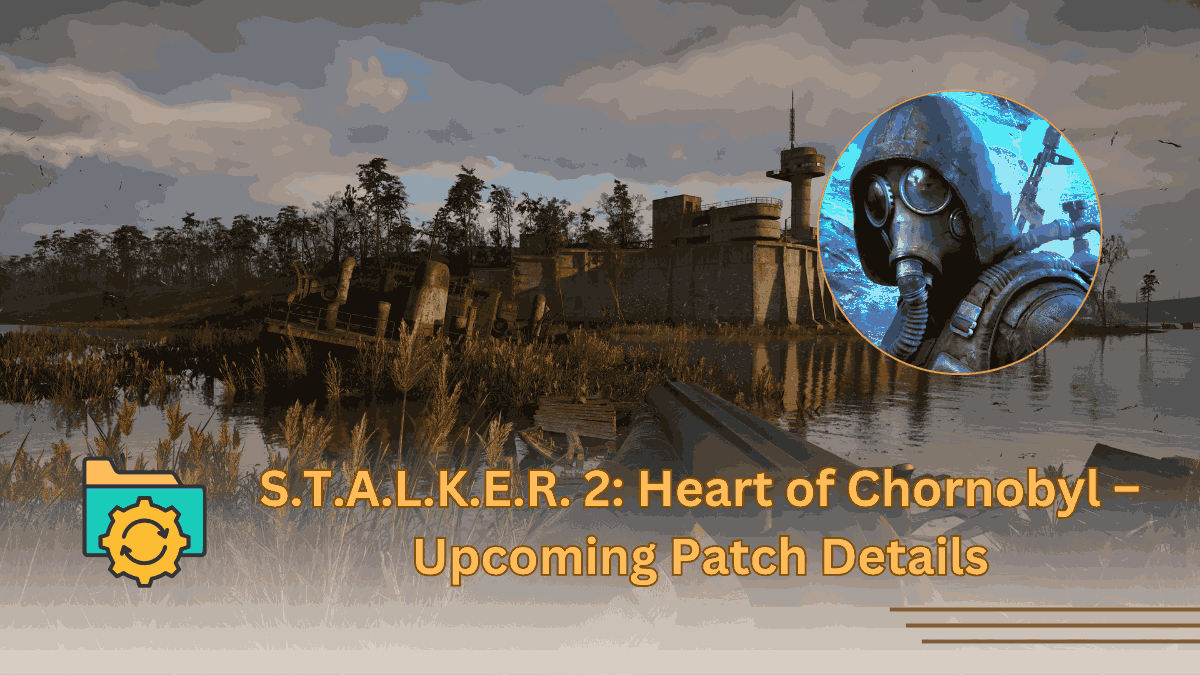 S.T.A.L.K.E.R. 2: Heart of Chornobyl – Upcoming Patch Details