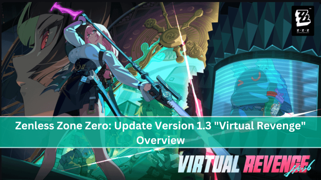 Zenless Zone Zero Update Version 1.3 Virtual Revenge Overview