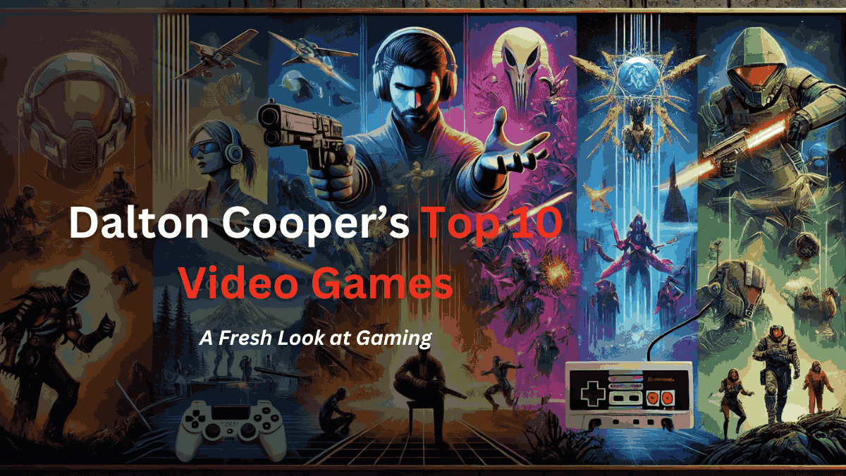 Dalton Cooper’s Top 10 Video Games of 2024: A Fresh Look at Gaming