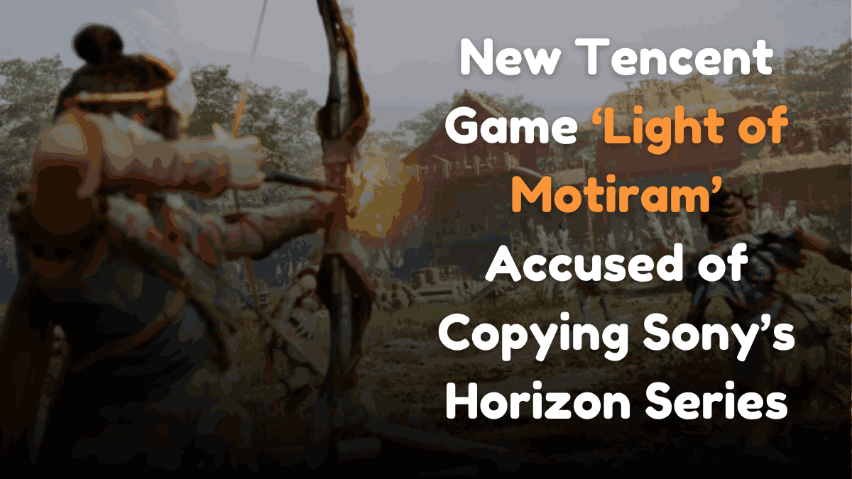 New Tencent Game ‘Light of Motiram’ Accused of Copying Sony’s Horizon Series