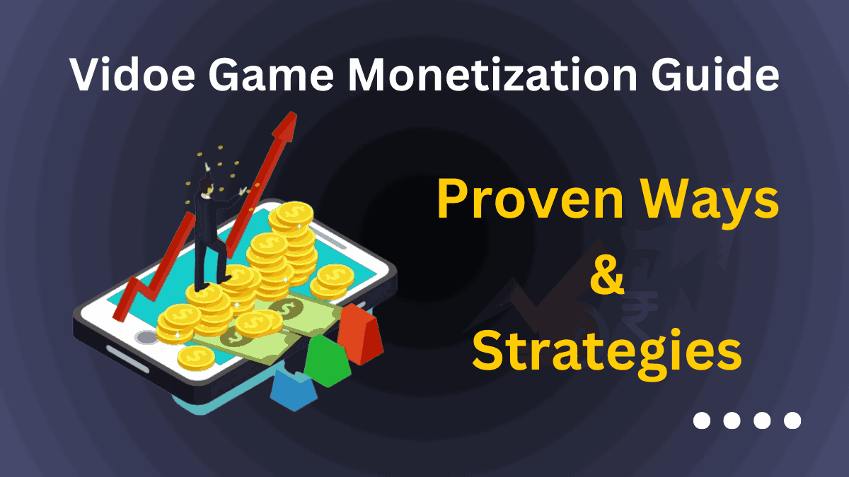 Vidoe Game Monetization Guide: Proven Ways and Strategies